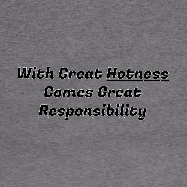 With Great Hotness Comes Great Responsibility - Modern Family by Pretty Good Shirts